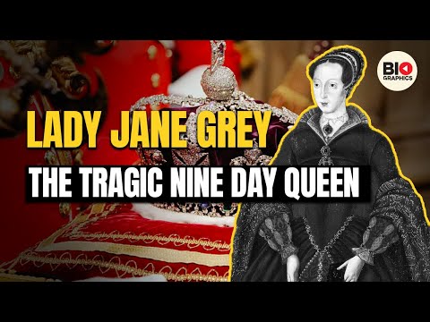 Lady Jane Grey: The Tragic Nine Day Queen