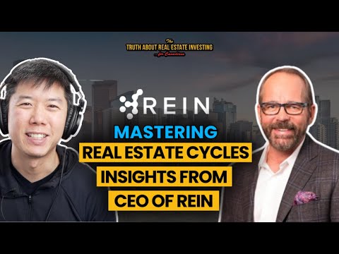 Mastering Real Estate Cycles: Insights from CEO of REIN