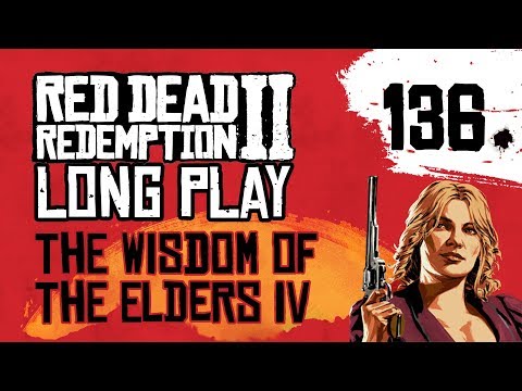 Ep 136 The Wisdom of the Elders IV – Red Dead Redemption 2 Long Play