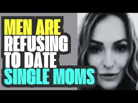 Men Are REFUSING to Date Single Mom's - It’s DRIVING Women Crazy