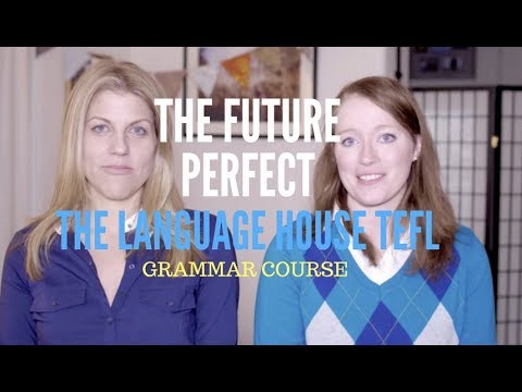 The Future Perfect - The Language House TEFL Grammar Course