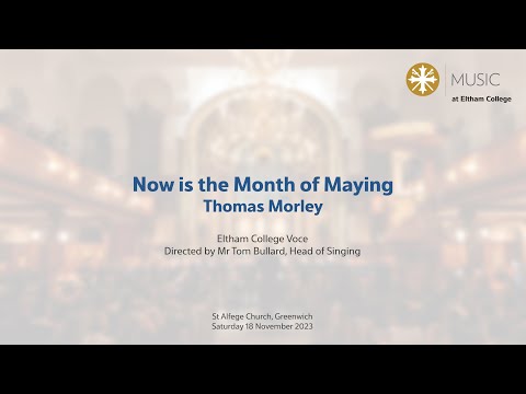 Eltham College Voce - Now Is the Month of Maying; Thomas Morley