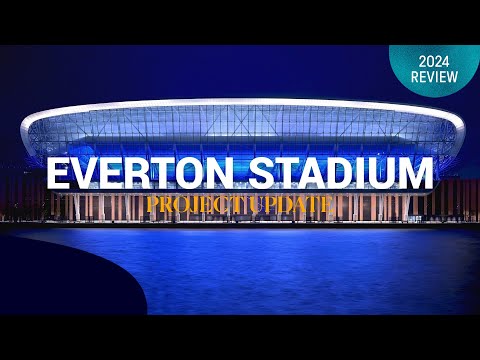 Everton Stadium: The Story Of 2024