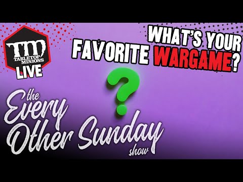 What's Your FAVORITE Wargame? - The Every Other Sunday Show