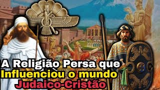 Zoroastrismo: A Antiga Religião do IRÃ que influenciou o Judaísmo e Cristianismo!