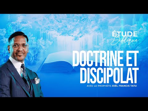 DOCTRINE ET DISCIPOLAT AVEC LE PROPHÈTE JOËL FRANCIS TATU