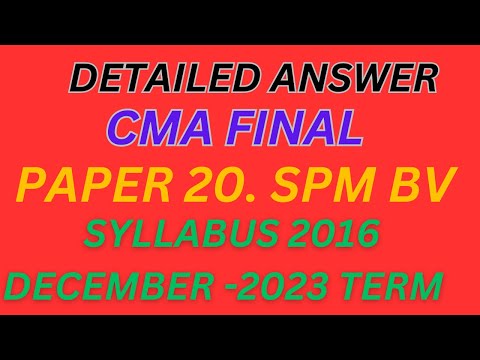 SUGGESTED ANSWER | SPM & BV | December 2023 Term | SYLLABUS 2016 | CMA FINAL | PAPER 20 #CMA #LIVE