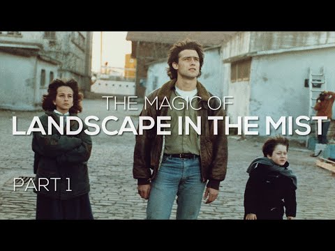 The Magic of Landscape in the Mist: Part 1 (Theo Angelopoulos)