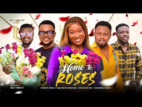 HOME TO ROSES (New Full Movie) Chinenye Nnebe, Darlington, King David 2023 Nigerian Nollywood Movie