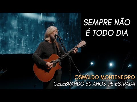 Sempre não é todo dia | Show Oswaldo Montenegro Celebrando 50 Anos de Estrada | NOVO CLIPE