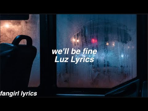 we'll be fine || Luz Lyrics