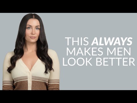 6 Things That Always Make Men Look Better (Women Notice This)