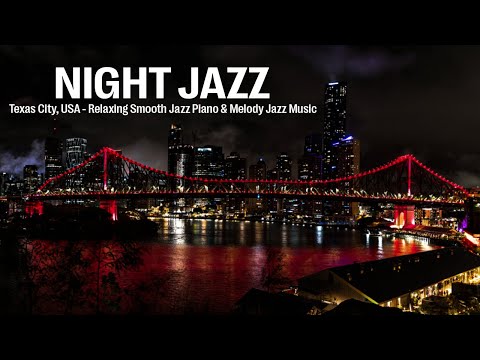 Night Jazz - Texas City, USA - Smooth Piano Jazz Music - Melody Jazz Music helps Relax, Stress