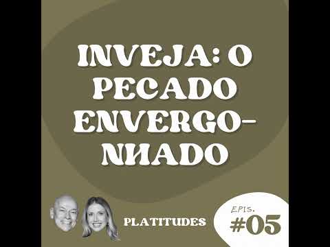 Inveja | com Leandro Karnal e Gabriela Prioli | Platitudes #6