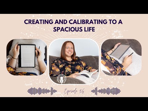 36 - Creating and Calibrating to a spacious life