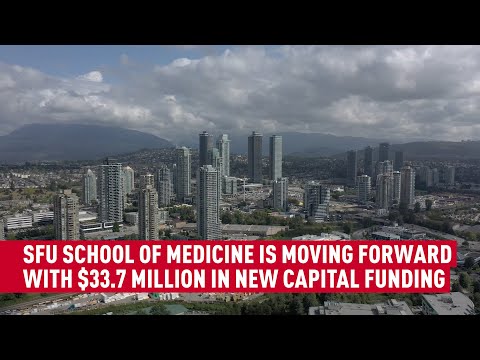 SFU School of Medicine takes a step forward with $33.7 million in new capital funding