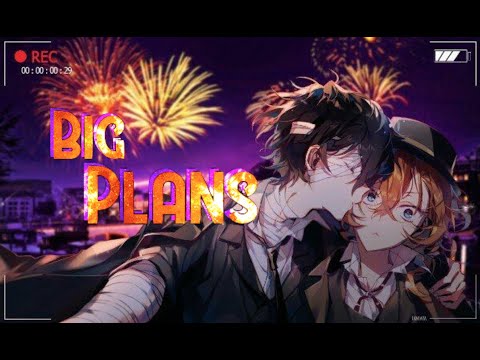 Soukoku | Big Plans AMV