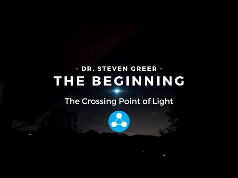 The Beginning [The Crossing Point of Light] - Dr. Steven Greer