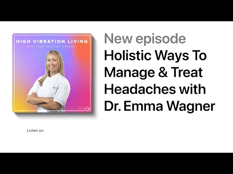 Holistic Ways To Manage & Treat Headaches with Dr. Emma Wagner