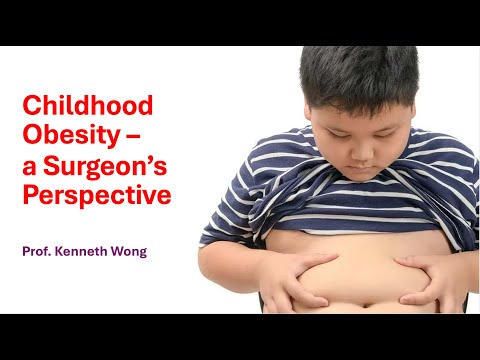 Childhood Obesity - a Surgeon's Perspective by Prof. Ken Wong, 26 Nov 2924