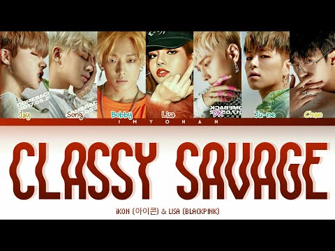 iKON Ft Lisa (BLACKPINK) - CLASSY SAVAGE  " Color Coded Lyrics [Legendary War Kingdom 2021]