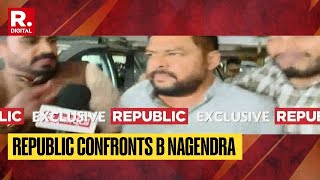 Republic Confronts B Nagendra, Karnataka Congress Leader Accused In Treasury Loot Case