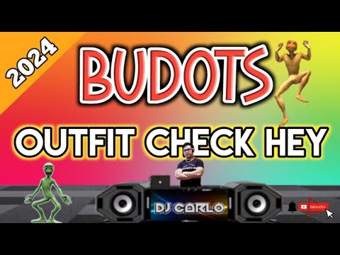 OUTFIT CHECK HEY| BUDOTS BUDOTS NONSTOP DISCO REMIX 2024| DjCarlo Remix 2024 On The Mix