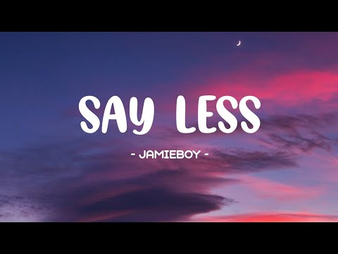 JamieBoy - Say Less Lyrics 🎵 | Say less baby say less If you, uptight let me unstress ya