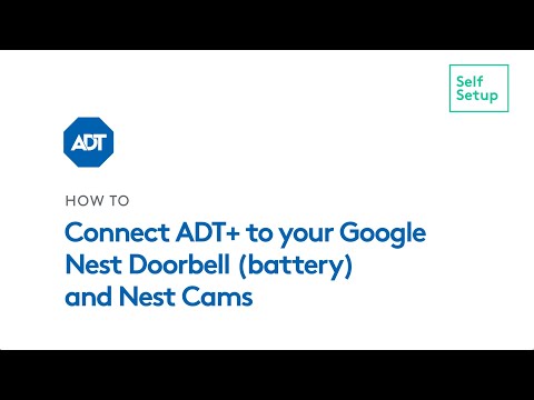 How to Connect ADT+ to your Google Nest Doorbell (battery) and Nest Cams