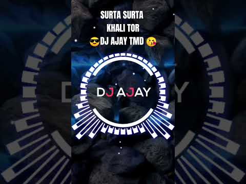 SURTA SURTA KHALI TOR II BASS BOOSTED MIX II DJ AJAY TMD #DJSAGARKANKER