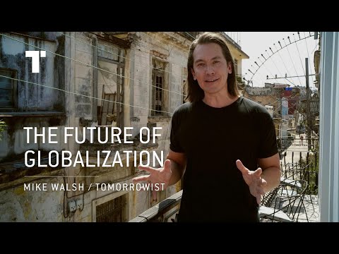 What Is The Future Of Globalization? | Mike Walsh | Futurist Keynote Speaker