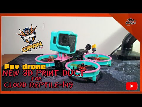 FPV Drone | New 3D Print Duct for Cloud Reptile-149 | Printed by Cipan FPV