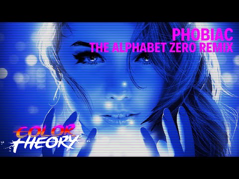 Color Theory - Phobiac (The Alphabet Zero Remix)