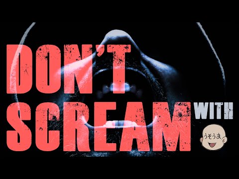 【DON'T SCREAM】さ　け　ぶ　な　with うそうまさん