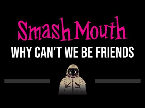 Smash Mouth • Why Can't We Be Friends (CC) 🎤 [Karaoke] [Instrumental]