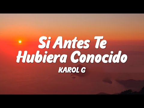 KAROL G - Si Antes Te Hubiera Conocido (Lyrics Video)