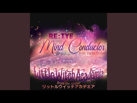 Mind Conductor (From "Little Witch Academia")