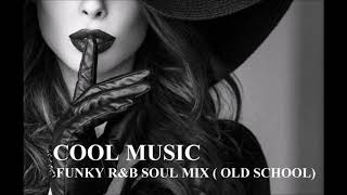 FUNKY R&B SOUL MIX ( OLD SCHOOL )