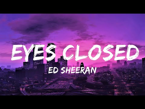 Ed Sheeran - Eyes Closed (Lyrics) | Lyrics Video (Official)