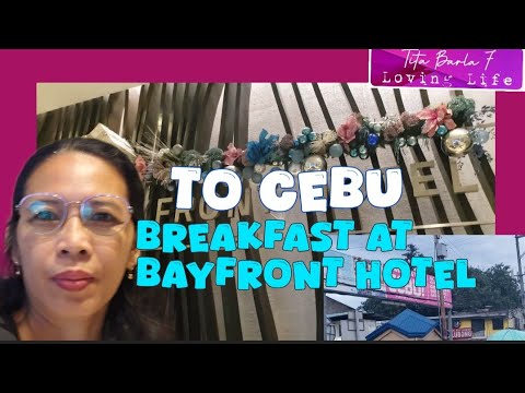 237 Cebu Trip and Breakfast at Bayfront Hotel #titabarla #galatindera #personalvlog