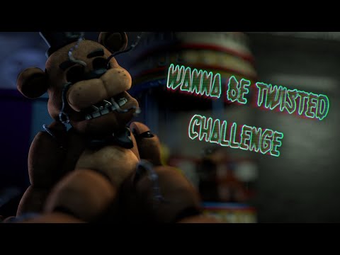 [FNaF/SFM] Wanna Be Twisted Challenge - #TwistedChallenge