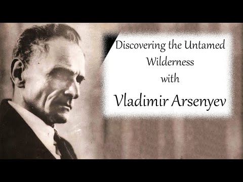 "Discovering the Untamed Wilderness with Vladimir Arsenyev"