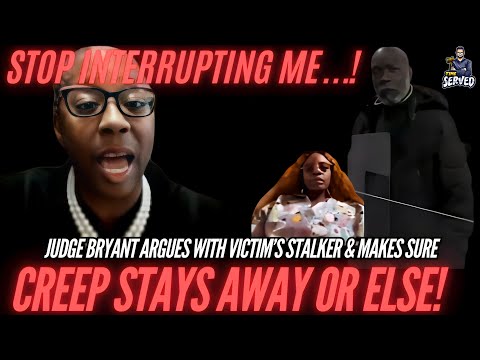 Judge Bryant Lashes Out At Persistent Creep Harassing Victim!