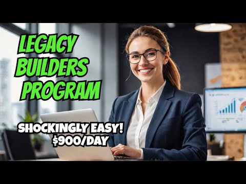 LEGACY BUILDERS PROGRAM: Shocking How Easy, Earn $900 a Day!