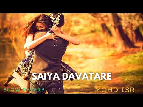 Saiyan Davatare Ho Bhojpuri Samar Singh Slow Reverb Mohd ISR