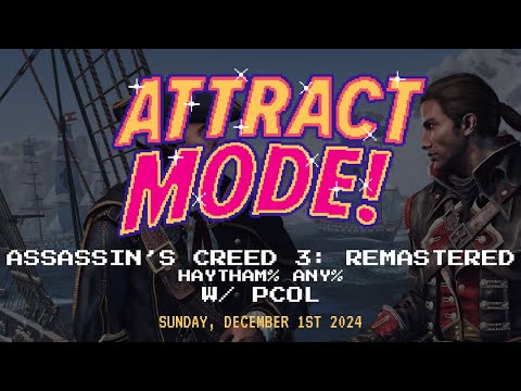 Attract Mode! - Assassin's Creed 3: Remastered (Haytham% Any%) [w/ Pcol]