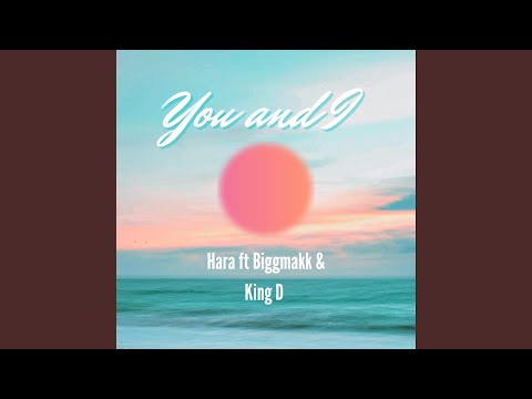 You and I (feat. Biggmakk & King D)