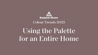 Using Colour Trends 2025 in a Whole Home Paint Colour Palette | Color Trends 2025 | Benjamin Moore