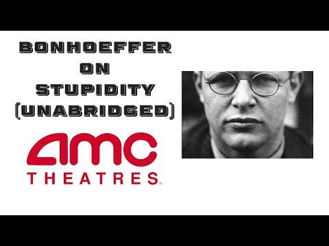 Bonhoeffer on Stupidity UNABRIDGED #amc #ape