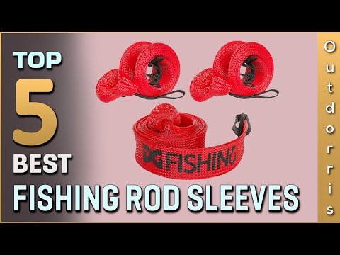 Top 5 Best Fishing Rod Sleeves Review in 2025